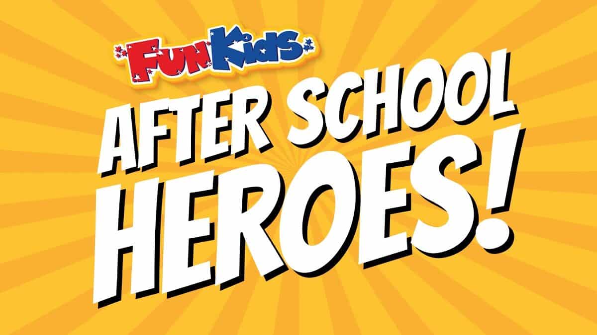 The After School Heroes On Fun Kids Radio Fun Kids The Uks